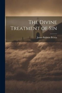 The Divine Treatment of Sin - Brown, James Baldwin