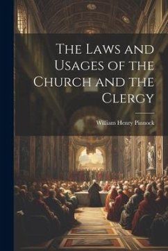 The Laws and Usages of the Church and the Clergy - Pinnock, William Henry