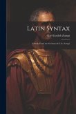 Latin Syntax: Chiefly From the German of C.G. Zumpt