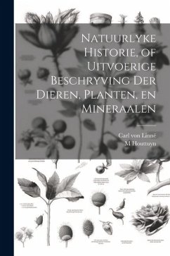 Natuurlyke Historie, of Uitvoerige Beschryving der Dieren, Planten, en Mineraalen - Linné, Carl von; Houttuyn, M. B.