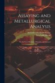 Assaying and Metallurgical Analysis: For the Use of Students, Chemists, and Assayers