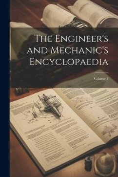 The Engineer's and Mechanic's Encyclopaedia; Volume 2 - Anonymous