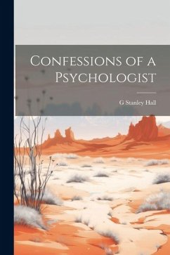 Confessions of a Psychologist - Hall, G. Stanley