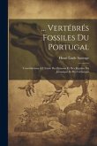 ... Vertébrés Fossiles Du Portugal: Contributions À L'étude Des Poissons Et Des Reptiles Du Jurassique Et Du Crétacique