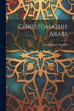 Chrestomathie Arabe - Bresnier, Louis Jacques