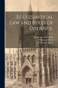 Ecclesiastical Law and Rules of Evidence, - Henry, William J.; Harris, William L.