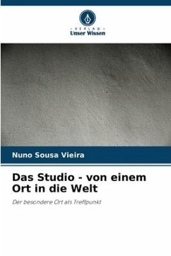 Das Studio - von einem Ort in die Welt - Sousa Vieira, Nuno