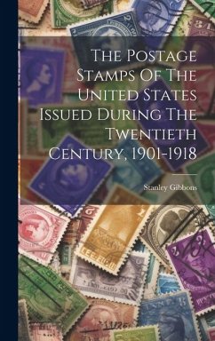 The Postage Stamps Of The United States Issued During The Twentieth Century, 1901-1918 - Gibbons, Stanley