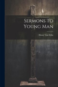 Sermons To Young Man - Dyke, Henry Van