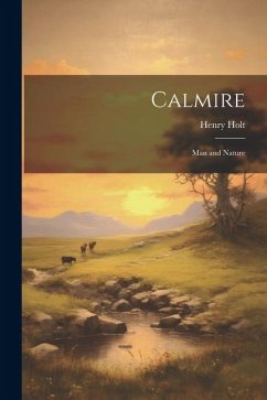 Calmire: Man and Nature - Holt, Henry
