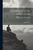 Pathological Aspects of Religions