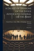 A Digest of Opinions of the Judge Advocates General of the Army