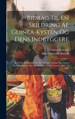 Cover Bidrag Til En Skildring Af Guinea-kysten Og Dens Indbyggere: Og Til En Beskrivelse Over De Danske Colonier Paa Denne Kyst, Samlede Under Mit Ophold I