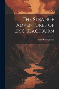 The Strange Adventures of Eric Blackburn - Collingwood, Harry