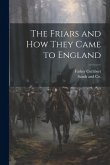 The Friars and How They Came to England