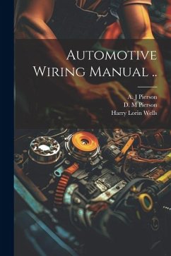 Automotive Wiring Manual .. - Wells, Harry Lorin