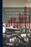 Introduction to a History of the Factory System