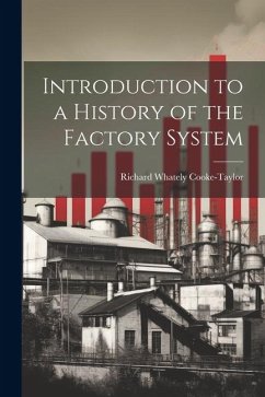 Introduction to a History of the Factory System - Cooke-Taylor, Richard Whately