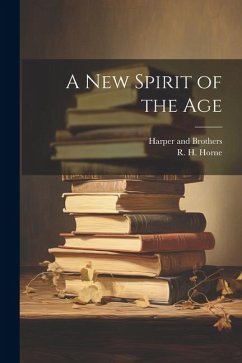 A New Spirit of the Age - Horne, R. H.
