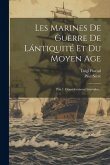 Les Marines De Guerre De Lántiquité Et Du Moyen Age: Ptie.1. Considérations Générales...