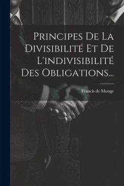 Principes De La Divisibilité Et De L'indivisibilité Des Obligations...