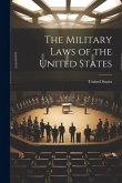 The Military Laws of the United States