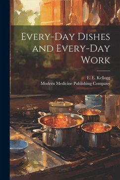 Every-Day Dishes and Every-Day Work - Kellogg, E. E.