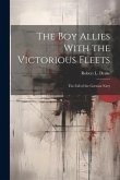 The Boy Allies With the Victorious Fleets: The Fall of the German Navy