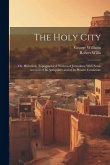 The Holy City; or, Historical, Topographical Notices of Jerusalem; With Some Account of Its Antiquities and of Its Present Condition;