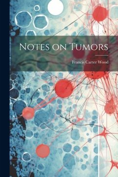 Notes on Tumors - Wood, Francis Carter