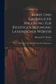 Kurze Und Gründliche Anleitung Zur Richtigen Betonung Lateinischer Wörter: Mit E. Verz. Häufig Vorkommender Eigennamen