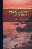 Mono County, California: The Land Of Promise For The Man Of Industry