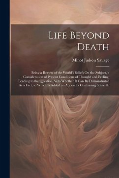 Life Beyond Death - Savage, Minot Judson