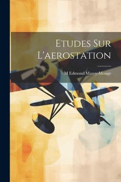 Etudes Sur L'aerostation - Marey-Monge, M. Edmond