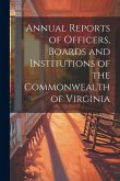 Annual Reports of Officers, Boards and Institutions of the Commonwealth of Virginia