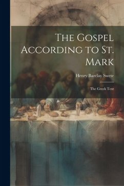 The Gospel According to St. Mark: The Greek Text - Swete, Henry Barclay