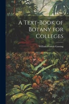 A Text-book of Botany for Colleges - Ganong, William Francis