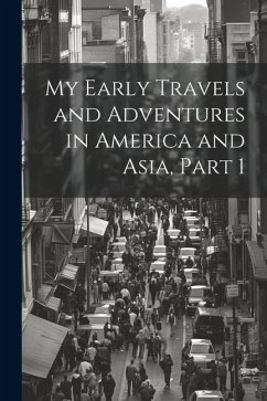 My Early Travels and Adventures in America and Asia, Part 1 - Anonymous