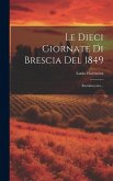 Le Dieci Giornate Di Brescia Del 1849: Reminiscenze...