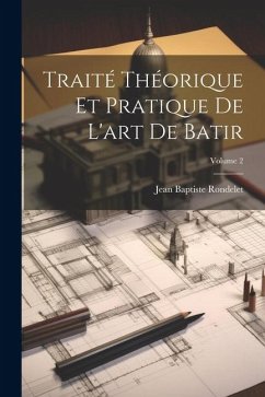 Traité Théorique Et Pratique De L'art De Batir; Volume 2 - Rondelet, Jean Baptiste