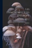 Les Hyménomycètes D'europe: Anatomie Générale Et Classification Des Champignons Supérieurs