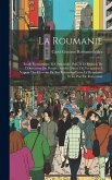 La Roumanie: Étude Économique Et Comerciale, Pub. À L'Occasion De L'Ouverture Du Premier Service Direct De Navigation À Vapeur Des