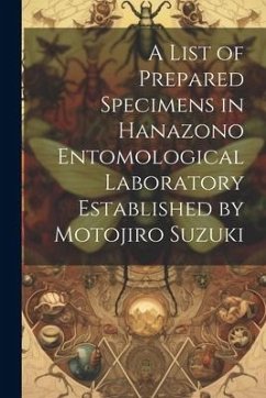 A list of Prepared Specimens in Hanazono Entomological Laboratory Established by Motojiro Suzuki - Anonymous