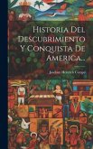 Historia Del Descubrimiento Y Conquista De America...
