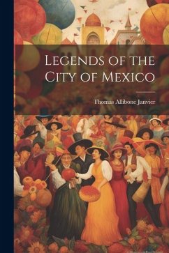 Legends of the City of Mexico - Janvier, Thomas Allibone