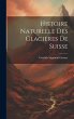 Histoire Naturelle Des Glacieres De... - Bild 1