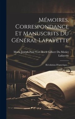 Cover Mémoires, Correspondance Et Manuscrits Du Général Lafayette: Révolution D'amerique...