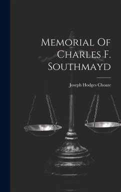 Memorial Of Charles F. Southmayd - Choate, Joseph Hodges