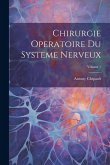 Chirurgie Operatoire Du Systeme Nerveux; Volume 1