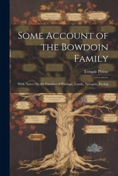 Cover Some Account of the Bowdoin Family: With Notes On the Families of Pordage, Lynde, Newgate, Erving